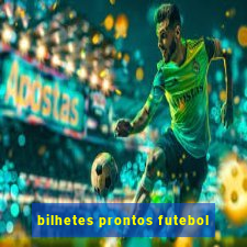 bilhetes prontos futebol